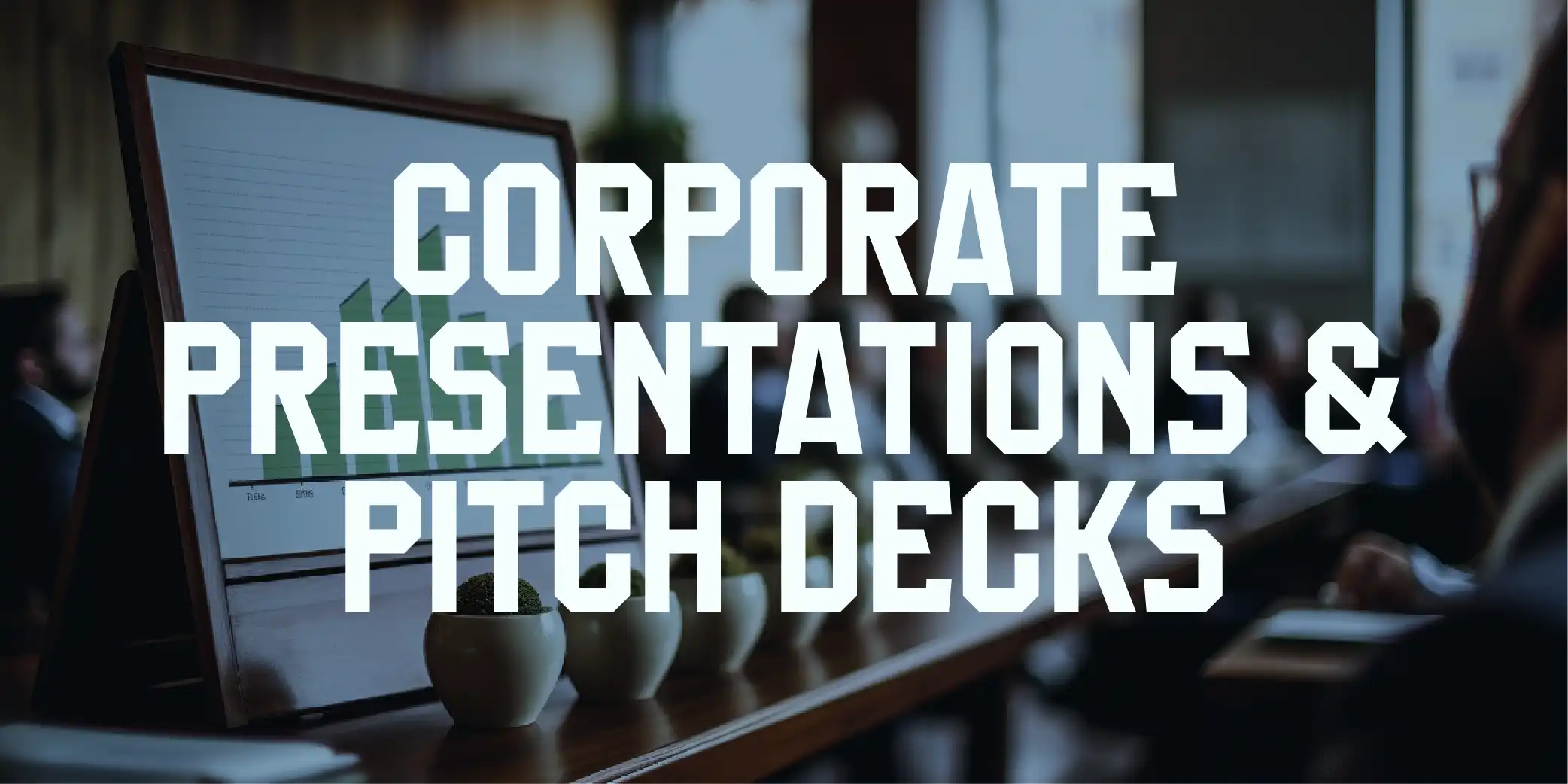 Corporate Presentations & Pitch Decks